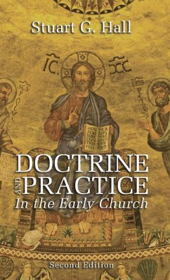 Doctrine and Practice in the Early Church, 2nd Edition - Hall, Stuart G