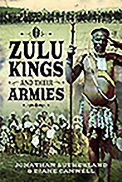 Zulu Kings and Their Armies - Canwell, Diane; Sutherland, Jon