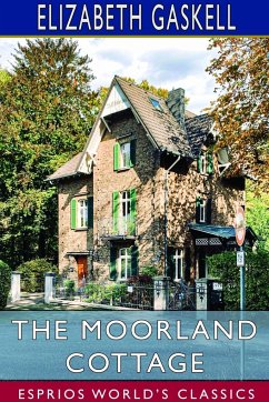 The Moorland Cottage (Esprios Classics) - Gaskell, Elizabeth