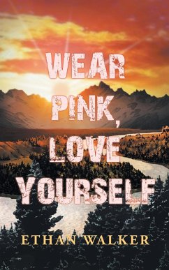 Wear Pink, Love Yourself - Walker, Ethan