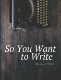 So You Want To Write