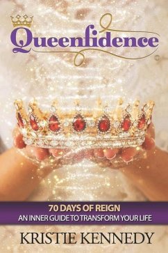 Queenfidence: 70 Days of Reign An Inner Guide to Transform Your Life - Kennedy, Kristie