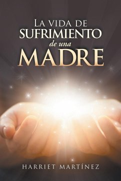 La Vida De Sufrimiento De Una Madre - Martínez, Harriet