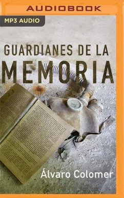Guardianes de la Memoria: Recorriendo Las Cicatrices de la Vieja Europa: Gernika, Chernóbil, Transilvania, Lourdes, Auschwitz - Colomer, Alvaro