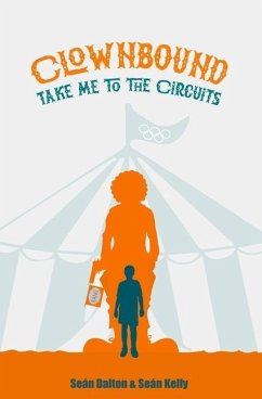 Clownbound: Take Me to the Circuits - Kelly, Seán; Dalton, Seán