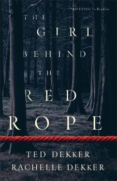 The Girl behind the Red Rope - Dekker, Ted; Dekker, Rachelle