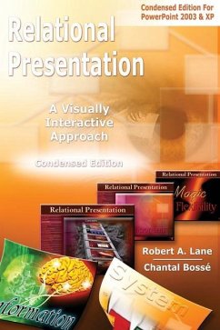 Relational Presentation: A Visually Interactive Approach Condensed Edition - Lane, Robert a.; Bosse, Chantal