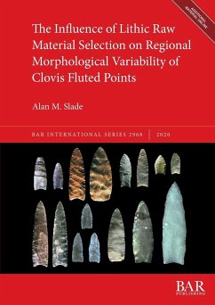 The Influence of Lithic Raw Material Selection on Regional Morphological Variability of Clovis Fluted Points - Slade, Alan M.