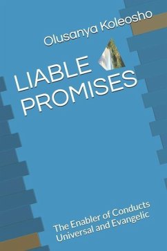 Liable Promises: The Enabler of Conducts Universal and Evangelic - Koleosho, Olusanya