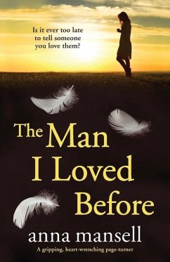 The Man I Loved Before: A completely gripping and heart-wrenching page-turner - Mansell, Anna