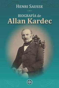Biografía de Allan Kardec: Consejos, Reflexiones Y Máximas de Allan Kardec - Sausse, Henri