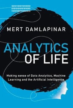 Analytics of Life: Making Sense of Artificial Intelligence, Machine Learning and Data Analytic Volume 1 - Damlapinar, Mert