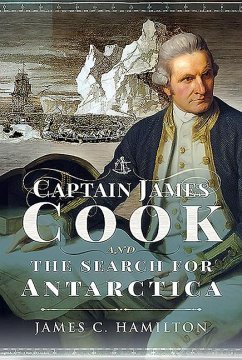 Captain James Cook and the Search for Antarctica - Hamilton, James C.