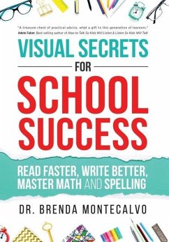 Visual Secrets for School Success: Read Faster, Write Better, Master Math and Spelling - Montecalvo, Brenda