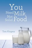You Need Milk, Not Solid Food