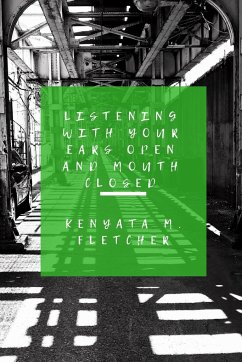 Listening with your Eyes Open and your Mouth Closed - Fletcher, Kenyata M.