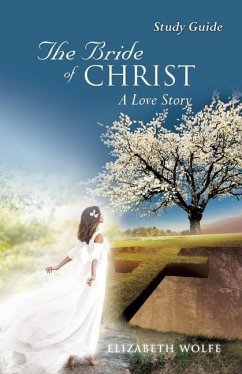 The Bride of Christ A Love Story Study Guide - Wolfe, Elizabeth