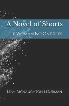 A Novel of Shorts: The Woman No One Sees - McNaughton Lederman, Leah