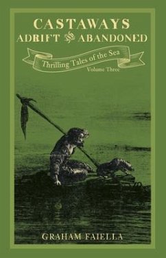 Castaways - Adrift and Abandoned: Thrilling Tales of the Sea (Vol.3) Volume 3 - Faiella, Graham