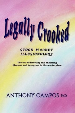 Legally Crooked: Stock Market Illusionology - Campos, Anthony