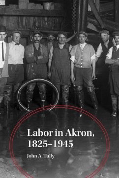 Labor in Akron, 1825-1945 - Tully, John A.