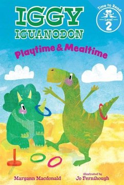 Playtime & Mealtime (Iggy Iguanodon: Time to Read, Level 2) - MACDONALD, MARYANN