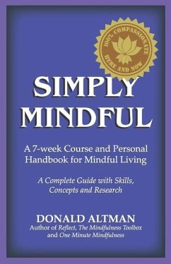 Simply Mindful: A 7-Week Course and Personal Handbook for Mindful Living - Altman, Donald