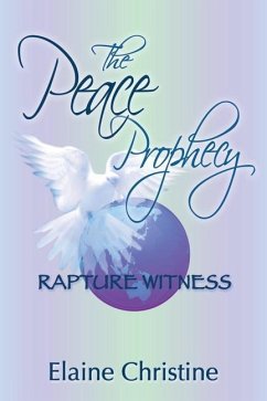 The Peace Prophecy Rapture Witness: Spiritual Adventure Travel On Pilgrimage To Sacred Sites Around The World