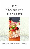 My Favorite Recipes - Blank Write In Recipe Book - Includes Sections For Ingredients Directions And Prep Time.