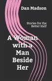 A Woman with a Man Beside Her: Stories for the Better Half