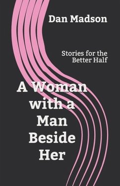 A Woman with a Man Beside Her: Stories for the Better Half - Madson, Dan