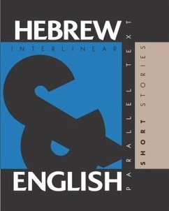 Hebrew Short Stories: Dual Language Hebrew-English, Interlinear & Parallel Text - Levin, Aron