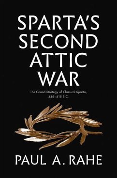 Sparta's Second Attic War - Rahe, Paul Anthony