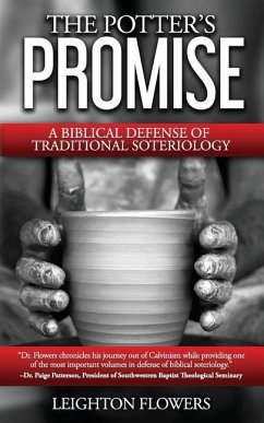 The Potter's Promise: A Biblical Defense of Traditional Soteriology - Flowers, Leighton