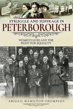 Struggle and Suffrage in Peterborough - Hamilton-Thompson, Abigail