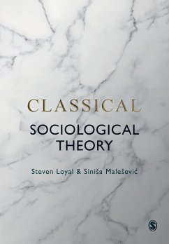 Classical Sociological Theory - Loyal, Steven;Malesevic, Sinisa