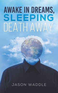Awake in Dreams, Sleeping Death Away - Waddle, Jason