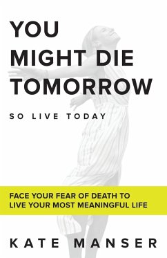 YOU MIGHT DIE TOMORROW - Manser, Kate