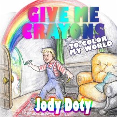 Cover Give Me Crayons To Color My World