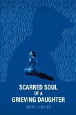 Scarred Soul of a Grieving Daughter: Inspired by True Events