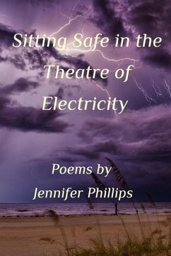 Sitting Safe In the Theatre of Electricity - Phillips, Jennifer M