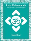 Reiki Mahaananda: La influencia de la consciencia tangible