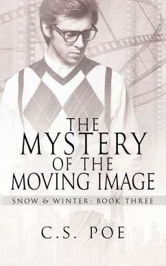 The Mystery of the Moving Image - Poe, C. S.