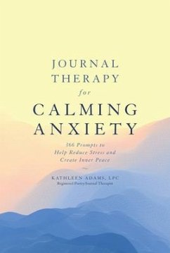 Journal Therapy for Calming Anxiety - Adams, Kathleen