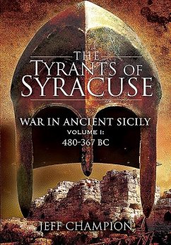 The Tyrants of Syracuse: War in Ancient Sicily - Champion, Jeff