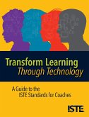 Transform Learning Through Technology: A Guide to the Iste Standards for Coaches