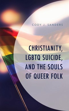 Christianity, LGBTQ Suicide, and the Souls of Queer Folk - Sanders, Cody J