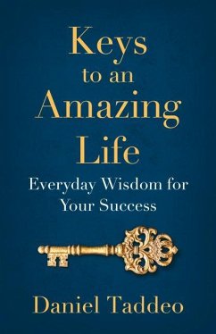 Keys to an Amazing Life: Everyday Wisdom for Your Success - Taddeo, Daniel