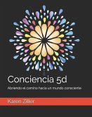 Conciencia 5d: Abriendo el camino hacia un mundo consciente