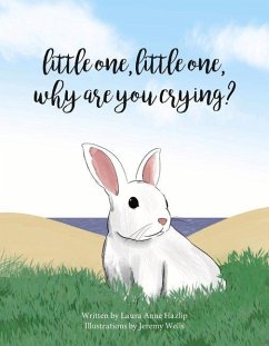 Little One, Little One, Why Are You Crying? - Hazlip, Laura